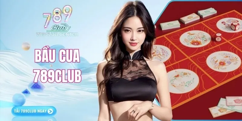 Bầu Cua 789CLB | Cược Nhanh Trúng Đậm Hốt Bạc Ngay