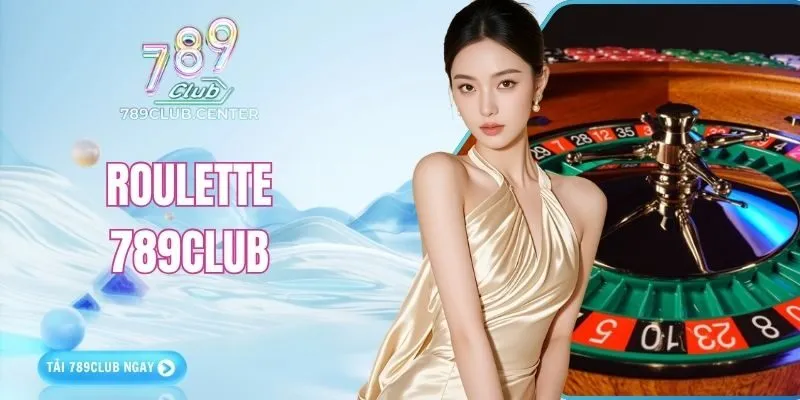 Roulette 789CLUB - Hướng DẫnLuật Chơi Và Bí Kíp Hiệu Quả